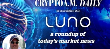 Crypto AM Daily in association with Luno