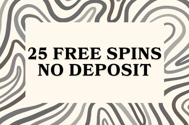 25 Free Spins on Registration No Deposit UK - Sites with Free Spins No Deposit August 2025